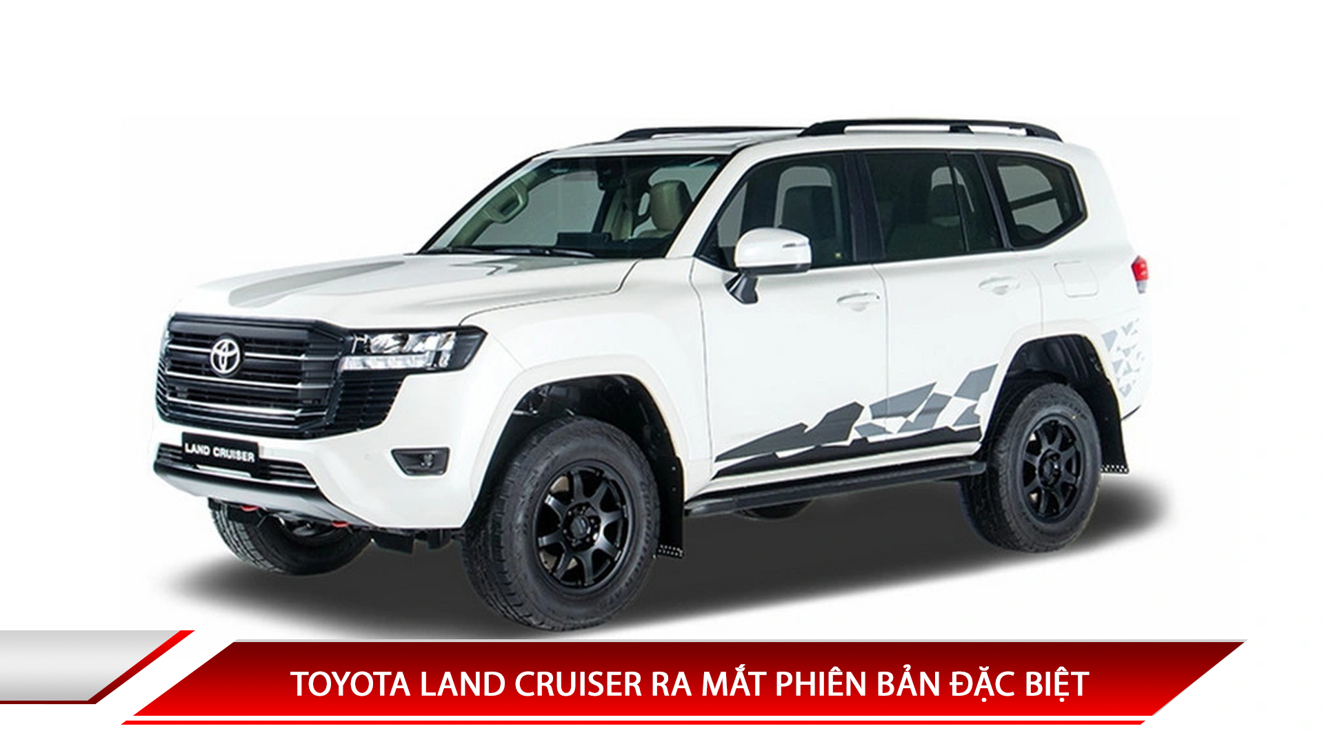 TOYOTA LAND CRUISER RA MẮT PHIÊN BẢN ĐẶC BIỆT